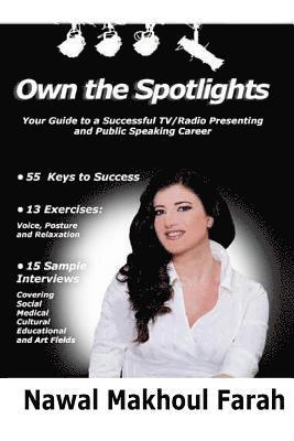 Nawal Makhoul Farah - Own The spotlights: Your Guide to a Successful TV/Radio Presenting and Public Speaking Career- 55 Keys to Success- 13 Voice, Posture & Rel, Häftad