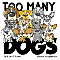 bokomslag Too Many Dogs!: From too many to just right, teach your kids about responsible pet ownership through these lovable dogs.