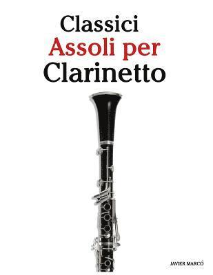 Classici Assoli Per Clarinetto: Facile Clarinetto!con Musiche Di Brahms, Handel, Vivaldi E Altri Compositori 1