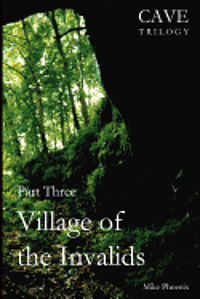 bokomslag Village of the Invalids: Part Three of the Cave Trilogy: Exploration and Exploitation of Mammoth Cave in the 19th Century