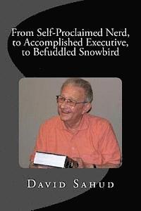 From Self-Proclaimed Nerd, to Accomplished Executive, to Befuddled Snowbird 1