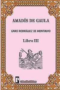 Garci Rodriguez De Montalvo - Amadis de Gaula (Libro 3), Häftad