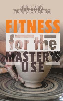 Fitness for the Master's Use 1