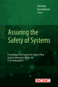 bokomslag Assuring the Safety of Systems: Proceedings of the Twenty-first Safety-critical Systems Symposium, Bristol, UK, 5-7th February 2013