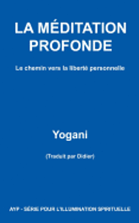 bokomslag LA MÉDITATION PROFONDE - Le chemin vers la liberté personnelle