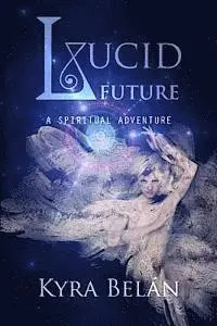 Kyra Belan - Lucid Future: A Spiritual Adventure, Häftad. Tillgänglighet: Lägg i varukorg
