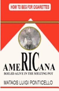 Mataos Luigi Ponticello - Americana: Boiled Alive in the Melting Pot, Häftad