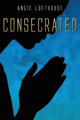 Angie Lofthouse - Consecrated, Häftad