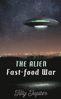 bokomslag The Alien Fast-Food War