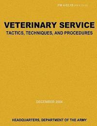 bokomslag Veterinary Service Tactics, Techniques, and Procedures (FM 4-02.18)