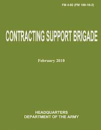 Contracting Support Brigade (FM 4-92 / FM 100-10-2) 1