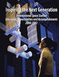 bokomslag Inspiring the Next Generation: International Space Station Education Opportunities and Accomplishments 2000-2012