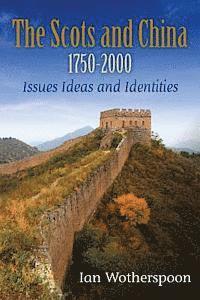 bokomslag The Scots and China 1750-2000: Issues Ideas and Identities