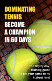 bokomslag Dominating Tennis Become a Champion in 60 Days