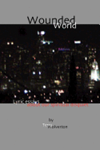 Terry Wolverton - Wounded World: lyric essays about our spiritual disquiet, Häftad. Tillgänglighet: Lägg i varukorg