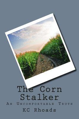 bokomslag The Corn Stalker: An Uncomfortable Truth