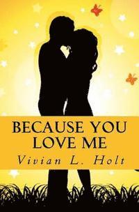 Vivian L. Holt - Because You Love Me, Häftad