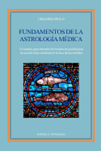bokomslag Fundamentos de la Astrologia Medica: El camino para entender las tendencias patologicas de un individuo mediante la lectura de las estrellas