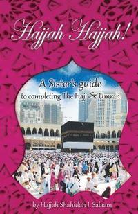 bokomslag Hajjah Hajjah!: A Sister's guide to completing the Hajj and Umrah