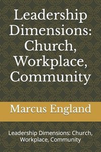 bokomslag Leadership Dimensions: Church, Workplace, Community: Leadership Dimensions: Church, Workplace, Community