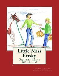 Little Miss Frisky: Sister Love