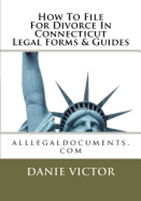 bokomslag How To File For Divorce In Connecticut Legal Forms & Guides: alllegaldocuments.com