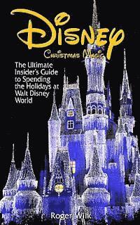 bokomslag Disney Christmas Magic: The Ultimate Insider's Guide to Spending the Holidays at Walt Disney World