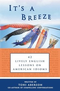 bokomslag It's A Breeze: 42 Lively English Lessons on American Idioms