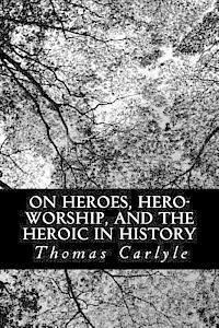 bokomslag On Heroes, Hero-Worship, and the Heroic in History