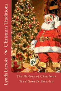 Christmas Traditions: The History of Christmas Traditions In America 1