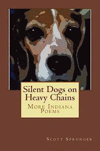 bokomslag Silent Dogs on Heavy Chains: More Indiana Poems