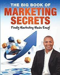 bokomslag The Big Book of Marketing Secrets: Finally Marketing Made Easy!