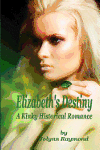 bokomslag Elizabeth's Destiny: A Kinky Historical Romance