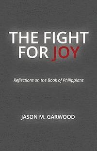 bokomslag The Fight for Joy: Reflections on the Book of Philippians