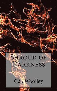C. S. Woolley - Shroud of Darkness: The Chronicles of Celadmore, Häftad
