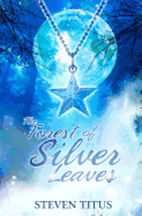 Steven A. Titus - The Forest of Silver Leaves, Häftad
