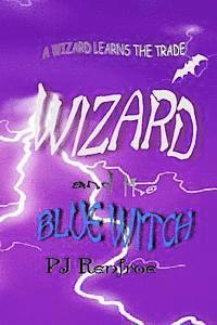 Wizard and the Blue Witch: A Wizard Learns the Trade 1