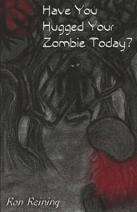 Have You Hugged Your Zombie Today? 1