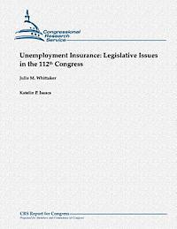 Unemployment Insurance: Legislative Issues in the 112th Congress 1