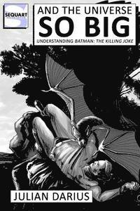 bokomslag And the Universe so Big: Understanding Batman: The Killing Joke