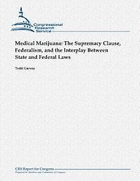 bokomslag Medical Marijuana: The Supremacy Clause, Federalism, and the Interplay Between State and Federal Laws