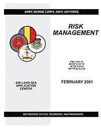 bokomslag Risk Management - Multiservice Tactics, Techniques, and Procedures (FM 3-100.12 / MCRP 5-12.1C / NTTP 5-03.5 / AFTTP(I) 3-2.34)