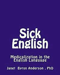 Janet Byron Anderson - Sick English: Medicalization in the English Language, Häftad