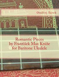 bokomslag Romantic Pieces by Frantisek Max Knize for Baritone Ukulele