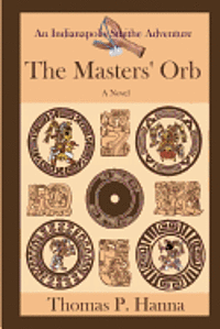 Thomas P. Hanna - The Masters' Orb: An Indianapolis Smithe Adventure, Häftad