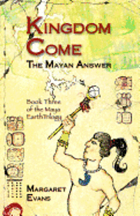 bokomslag Kingdom Come: The Mayan Answer