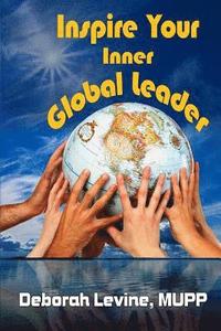 bokomslag Inspire Your Inner Global Leader: True Stories for New Leaders