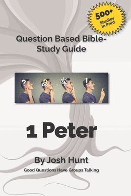 Good Questions Have Groups Talking -- 1 Peter 1