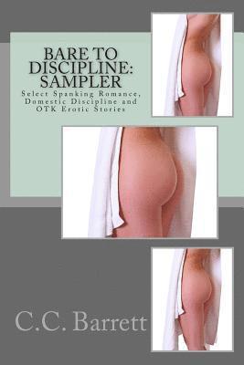 Bare to Discipline: Sampler: Select Spanking Romance, Domestic Discipline and Otk Erotic Stories 1