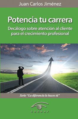 Potencia Tu Carrera: Decalogo Sobre Atencion Al Cliente Para El Crecimiento Profesional 1